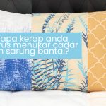 Berapa kerap anda harus menukar cadar dan sarung bantal?